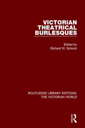 Victorian Theatrical Burlesques de Richard Schoch