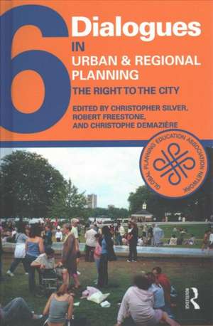 Dialogues in Urban and Regional Planning 6: The Right to the City de Christopher Silver