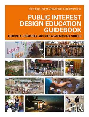 Public Interest Design Education Guidebook: Curricula, Strategies, and SEED Academic Case Studies de Lisa Abendroth