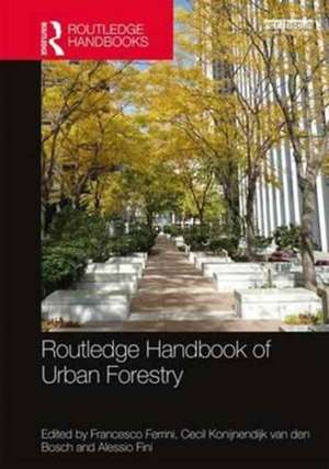 Routledge Handbook of Urban Forestry de Francesco Ferrini