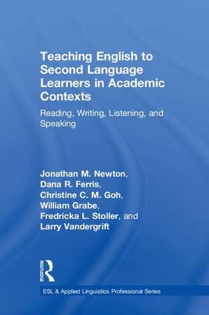 Teaching English to Second Language Learners in Academic Contexts: Reading, Writing, Listening, and Speaking de Jonathan M. Newton