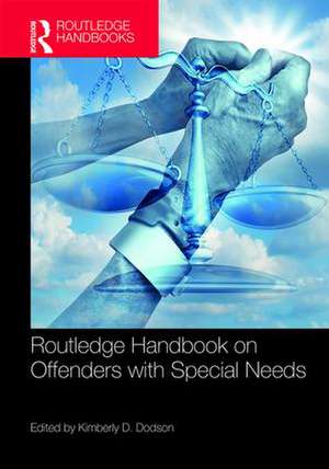 Routledge Handbook on Offenders with Special Needs de Kimberly D. Dodson