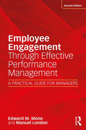 Employee Engagement Through Effective Performance Management: A Practical Guide for Managers de Edward M. Mone