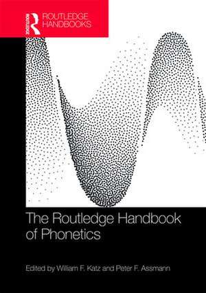 The Routledge Handbook of Phonetics de William F. Katz