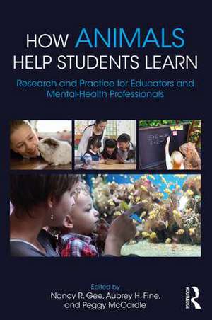 How Animals Help Students Learn: Research and Practice for Educators and Mental-Health Professionals de Nancy R. Gee