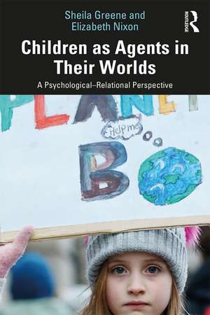 Children as Agents in Their Worlds: A Psychological-Relational Perspective de Sheila Greene