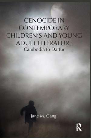 Genocide in Contemporary Children's and Young Adult Literature: Cambodia to Darfur de Jane Gangi