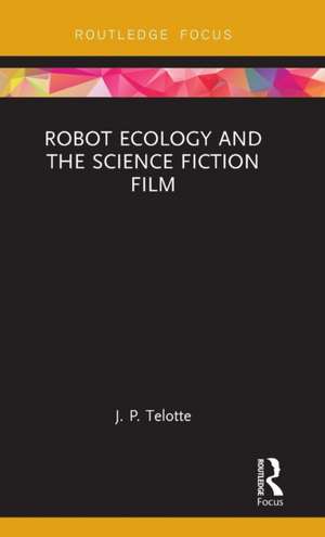 Robot Ecology and the Science Fiction Film de J. P. Telotte