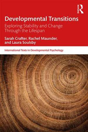 Developmental Transitions: Exploring stability and change through the lifespan de Sarah Crafter