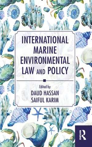 International Marine Environmental Law and Policy de Daud Hassan