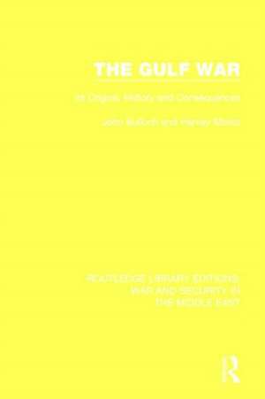 The Gulf War: Its Origins, History and Consequences de John Bulloch