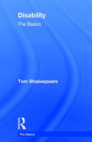 Disability: The Basics de Tom Shakespeare