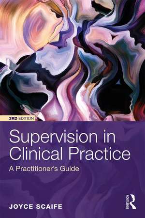 Supervision in Clinical Practice: A Practitioner's Guide de Joyce Scaife