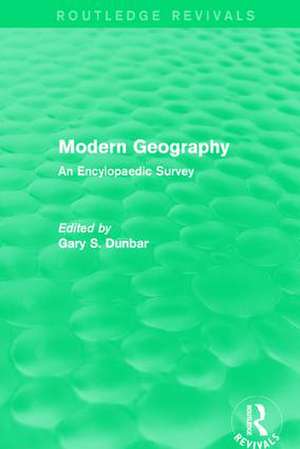 Modern Geography: An Encylopaedic Survey de Gary S. Dunbar