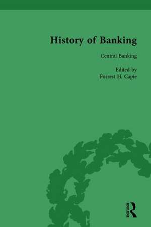 The History of Banking I, 1650-1850 Vol VII de Forrest H Capie