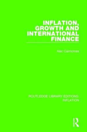 Inflation, Growth and International Finance de Alec Cairncross