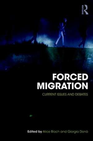 Forced Migration: Current Issues and Debates de Alice Bloch