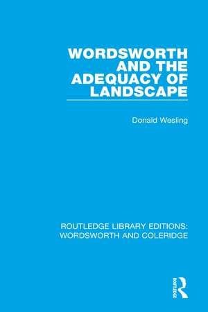 Wordsworth and the Adequacy of Landscape de Donald Wesling