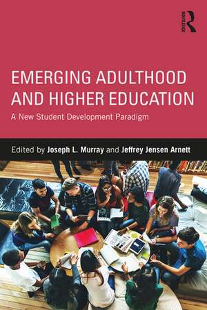 Emerging Adulthood and Higher Education: A New Student Development Paradigm de Joseph L. Murray