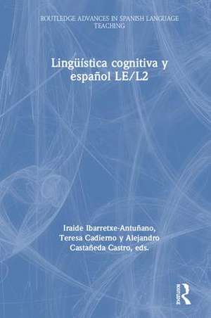 Lingüística cognitiva y español LE/L2 de Iraide Ibarretxe-Antuñano