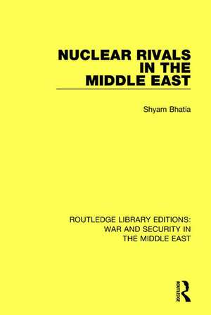 Nuclear Rivals in the Middle East de Shyam Bhatia