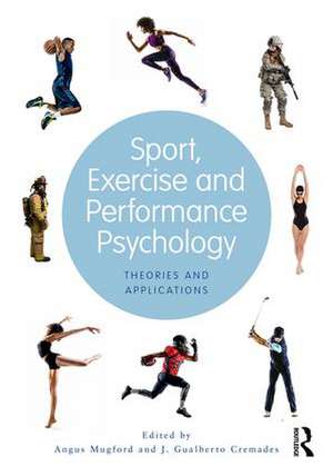 Sport, Exercise, and Performance Psychology: Theories and Applications de Angus Mugford