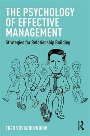 The Psychology of Effective Management: Strategies for Relationship Building de Fred Voskoboynikov