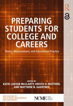 Preparing Students for College and Careers: Theory, Measurement, and Educational Practice de Katie Larsen McClarty