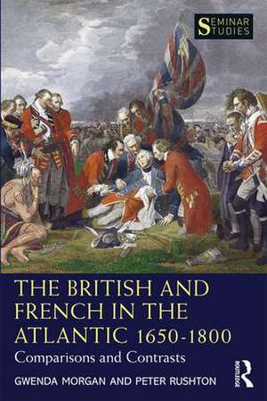 The British and French in the Atlantic 1650-1800: Comparisons and Contrasts de Gwenda Morgan