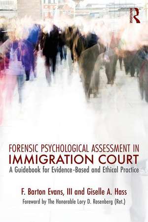 Forensic Psychological Assessment in Immigration Court: A Guidebook for Evidence-Based and Ethical Practice de Barton Evans, III