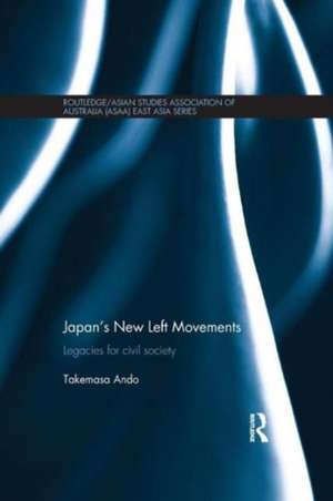 Japan's New Left Movements: Legacies for Civil Society de Takemasa Ando