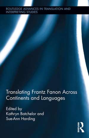 Translating Frantz Fanon Across Continents and Languages de Kathryn Batchelor