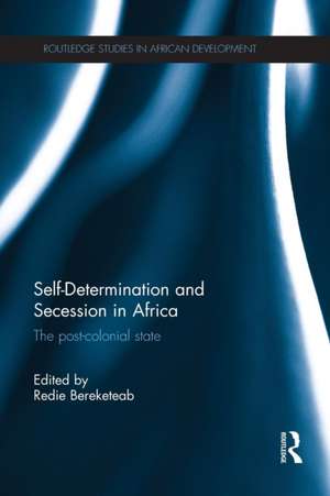 Self-Determination and Secession in Africa: The Post-Colonial State de Redie Bereketeab