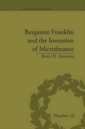 Benjamin Franklin and the Invention of Microfinance de Michele R Costello