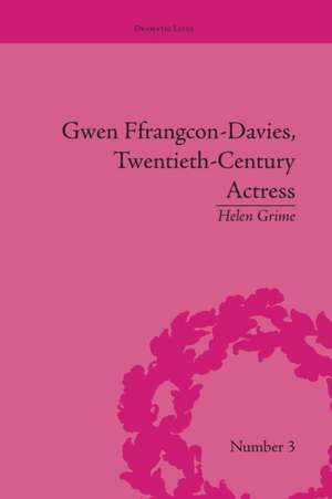 Gwen Ffrangcon-Davies, Twentieth-Century Actress de Helen Grime