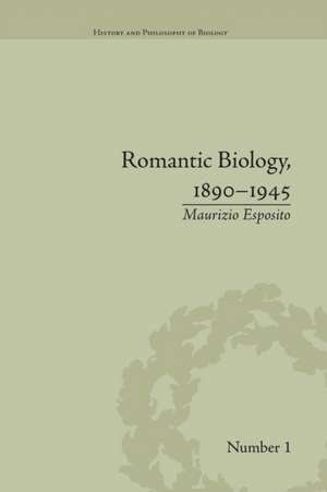 Romantic Biology, 1890–1945 de Maurizio Esposito