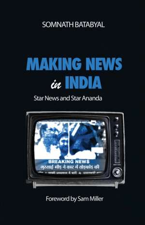 Making News in India: Star News and Star Ananda de Somnath Batabyal