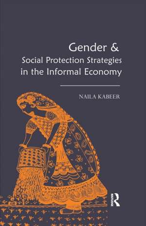 Gender & Social Protection Strategies in the Informal Economy de Naila Kabeer