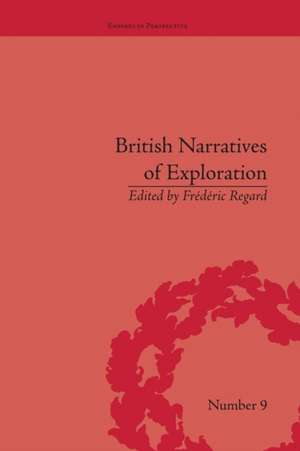 British Narratives of Exploration: Case Studies on the Self and Other de Frédéric Regard