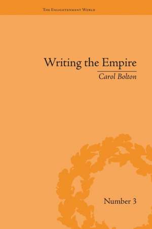 Writing the Empire: Robert Southey and Romantic Colonialism de Carol Bolton