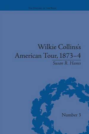 Wilkie Collins's American Tour, 1873-4 de Susan R Hanes