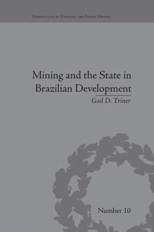 Mining and the State in Brazilian Development de Gail D Triner