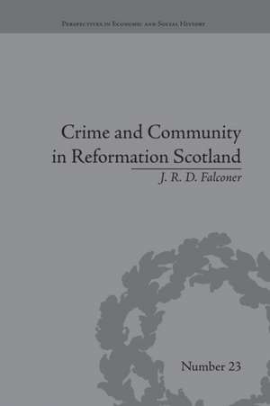 Crime and Community in Reformation Scotland: Negotiating Power in a Burgh Society de J R D Falconer