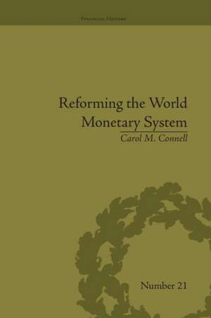 Reforming the World Monetary System: Fritz Machlup and the Bellagio Group de Carol M Connell