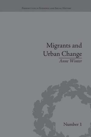 Migrants and Urban Change: Newcomers to Antwerp, 1760-1860 de Anne Winter