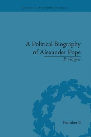 A Political Biography of Alexander Pope de Pat Rogers