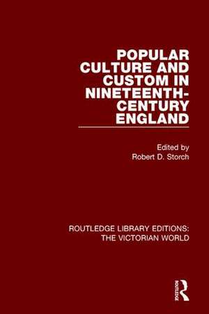 Popular Culture and Custom in Nineteenth-Century England de Robert Storch