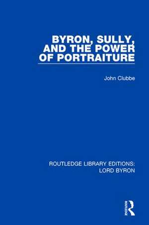 Byron, Sully, and the Power of Portraiture de John Clubbe