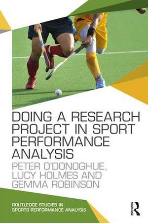 Doing a Research Project in Sport Performance Analysis de Peter O'Donoghue