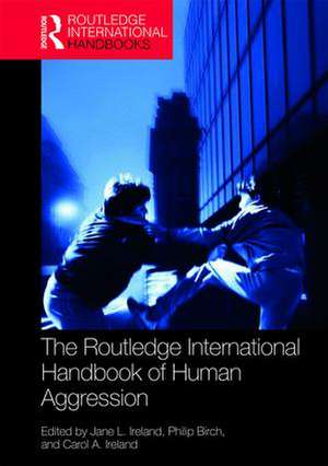 The Routledge International Handbook of Human Aggression: Current Issues and Perspectives de Jane Ireland